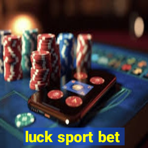 luck sport bet